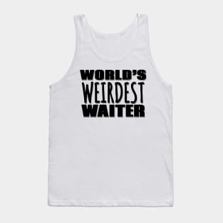 World's Weirdest Waiter Tank Top